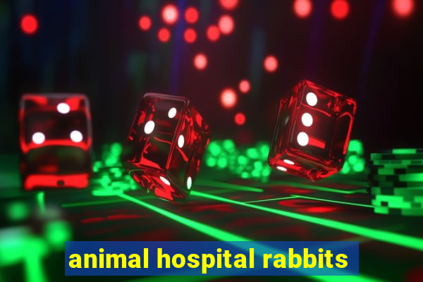 animal hospital rabbits